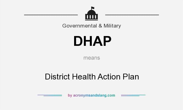 What does DHAP mean? It stands for District Health Action Plan