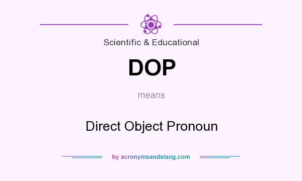 What does DOP mean? It stands for Direct Object Pronoun