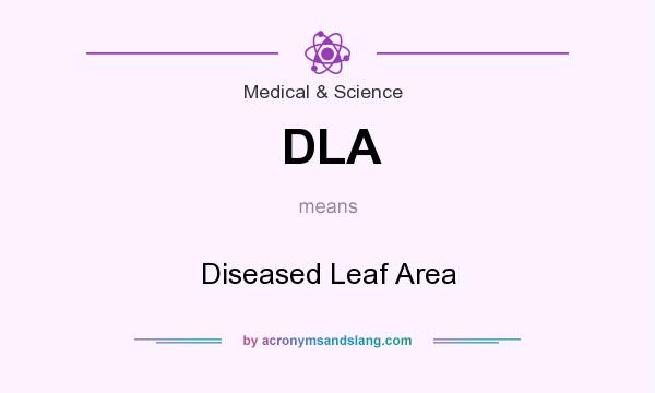What does DLA mean? It stands for Diseased Leaf Area