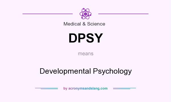 What does DPSY mean? It stands for Developmental Psychology