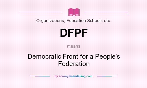 What does DFPF mean? It stands for Democratic Front for a People`s Federation