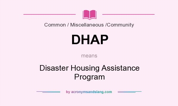 What does DHAP mean? It stands for Disaster Housing Assistance Program