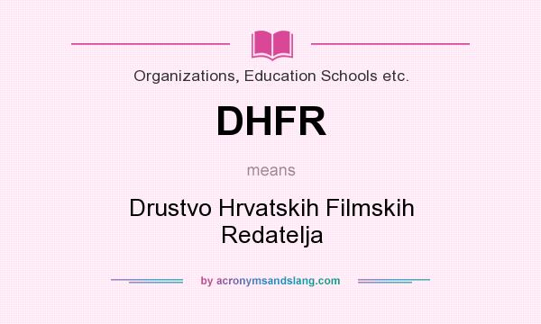 What does DHFR mean? It stands for Drustvo Hrvatskih Filmskih Redatelja