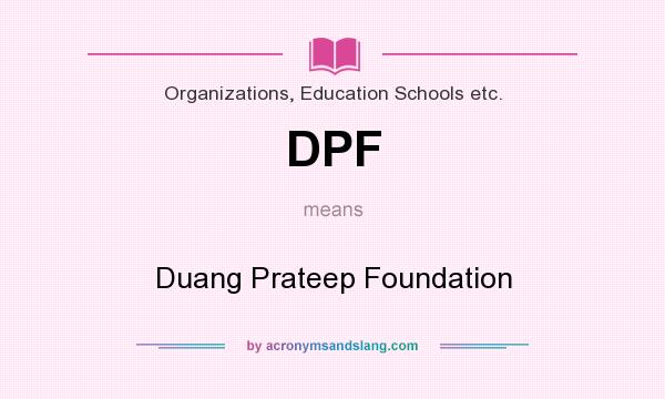 What does DPF mean? It stands for Duang Prateep Foundation