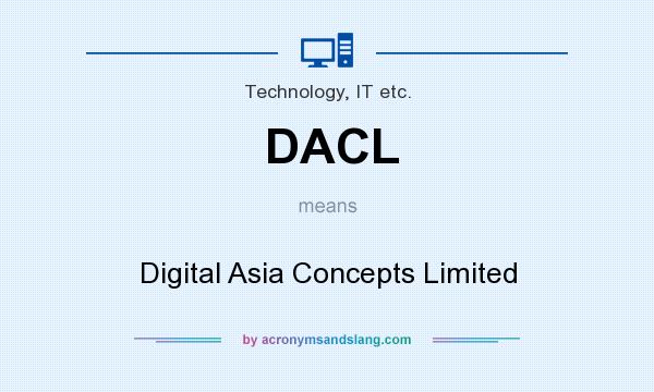 What does DACL mean? It stands for Digital Asia Concepts Limited
