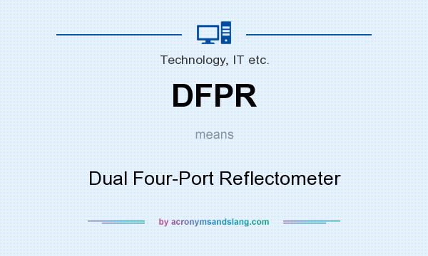 What does DFPR mean? It stands for Dual Four-Port Reflectometer