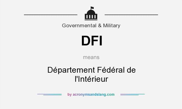 What does DFI mean? It stands for Département Fédéral de l`Intérieur