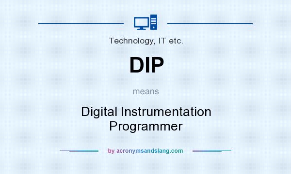 What does DIP mean? It stands for Digital Instrumentation Programmer