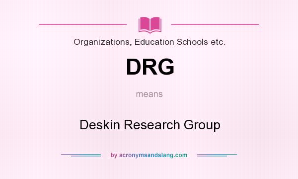 What does DRG mean? It stands for Deskin Research Group