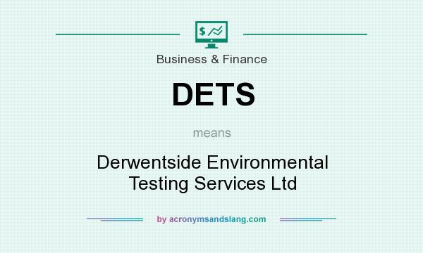 What does DETS mean? It stands for Derwentside Environmental Testing Services Ltd