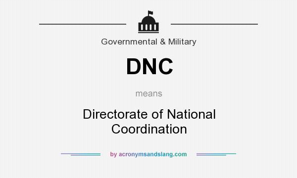 What does DNC mean? It stands for Directorate of National Coordination