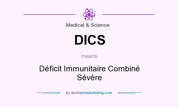 What does DICS mean? It stands for Déficit Immunitaire Combiné Sévère