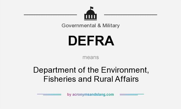 What does DEFRA mean? It stands for Department of the Environment, Fisheries and Rural Affairs