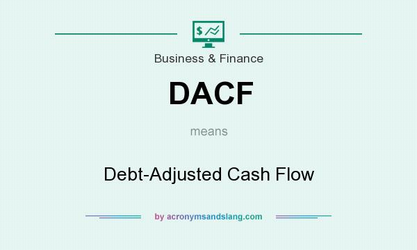 What does DACF mean? It stands for Debt-Adjusted Cash Flow