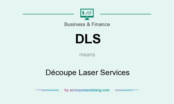 What does DLS mean? It stands for Découpe Laser Services