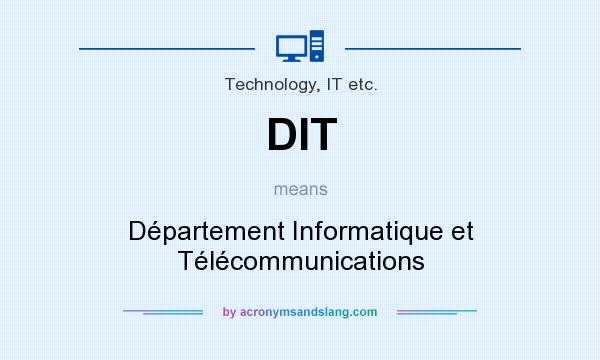What does DIT mean? It stands for Département Informatique et Télécommunications