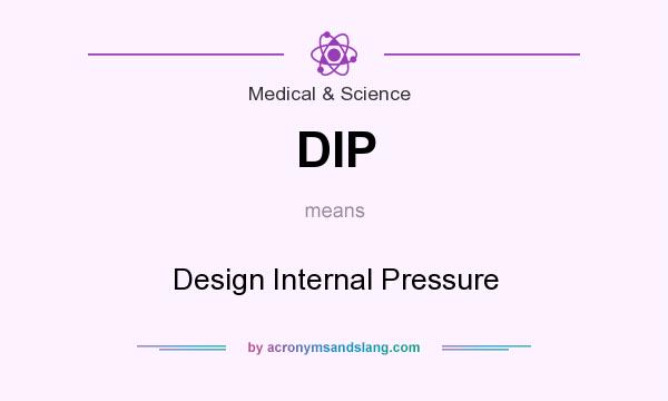 What does DIP mean? It stands for Design Internal Pressure