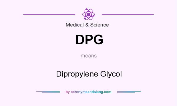 What does DPG mean? It stands for Dipropylene Glycol