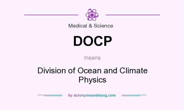 What does DOCP mean? It stands for Division of Ocean and Climate Physics