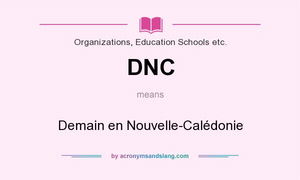 What does DNC mean? It stands for Demain en Nouvelle-Calédonie