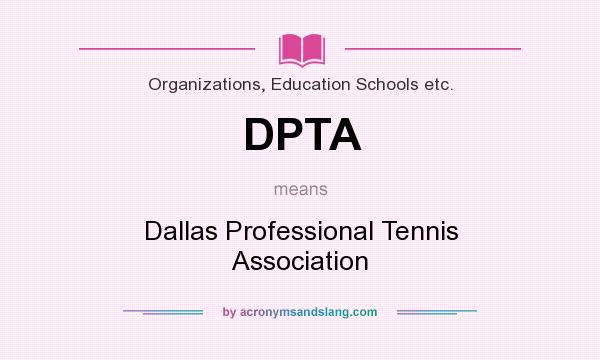 What does DPTA mean? It stands for Dallas Professional Tennis Association