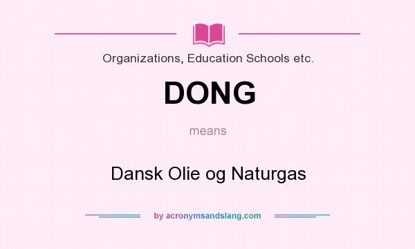 What does DONG mean? It stands for Dansk Olie og Naturgas