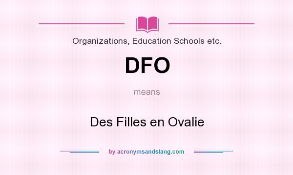 What does DFO mean? It stands for Des Filles en Ovalie