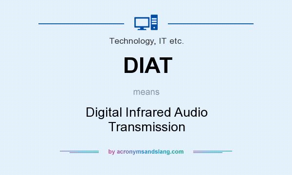 What does DIAT mean? It stands for Digital Infrared Audio Transmission