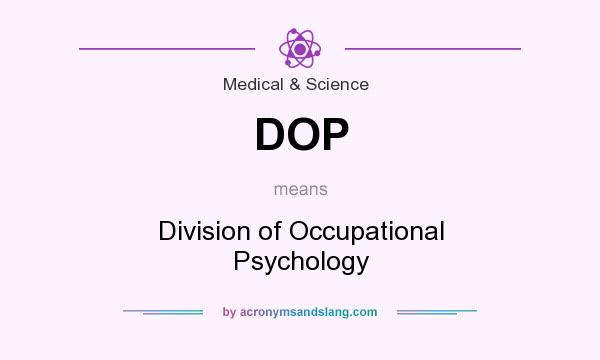 What does DOP mean? It stands for Division of Occupational Psychology