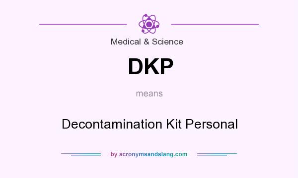 What does DKP mean? It stands for Decontamination Kit Personal
