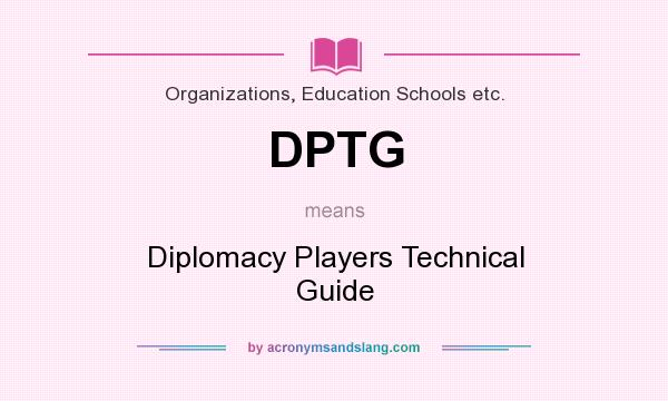 What does DPTG mean? It stands for Diplomacy Players Technical Guide