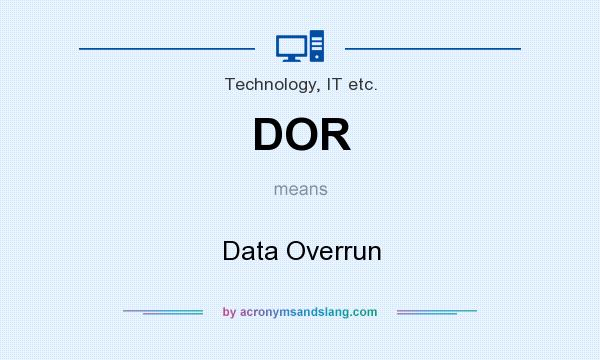 What does DOR mean? It stands for Data Overrun