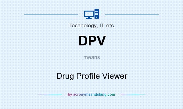 What does DPV mean? It stands for Drug Profile Viewer