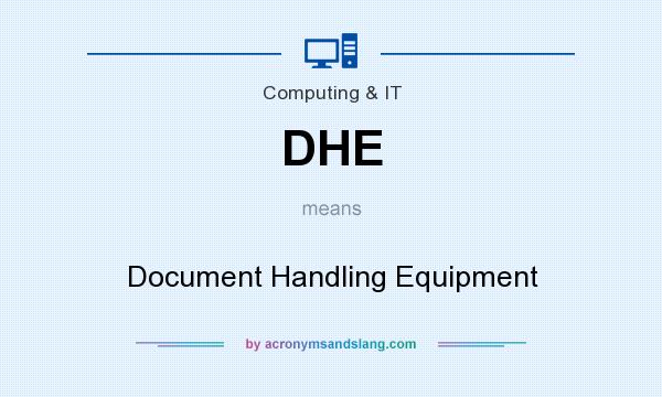 What does DHE mean? It stands for Document Handling Equipment