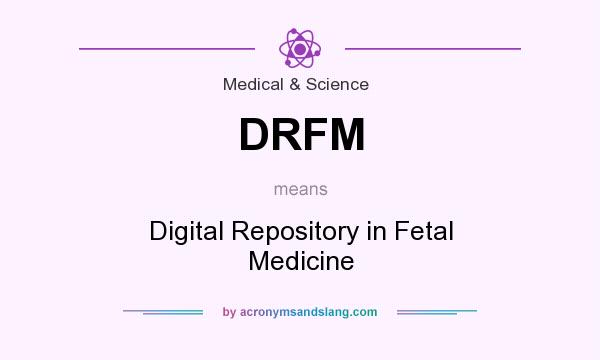 What does DRFM mean? It stands for Digital Repository in Fetal Medicine