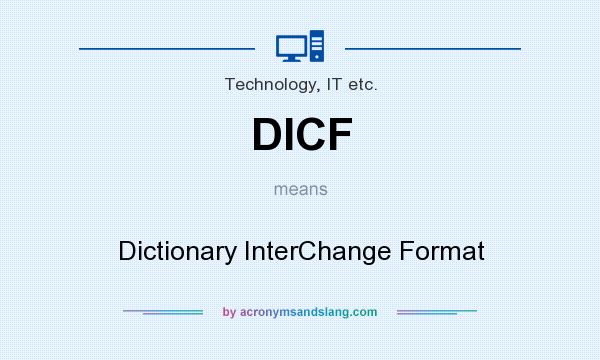 What does DICF mean? It stands for Dictionary InterChange Format