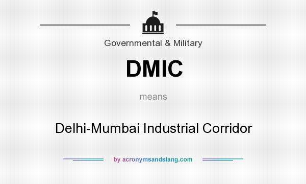 What does DMIC mean? It stands for Delhi-Mumbai Industrial Corridor