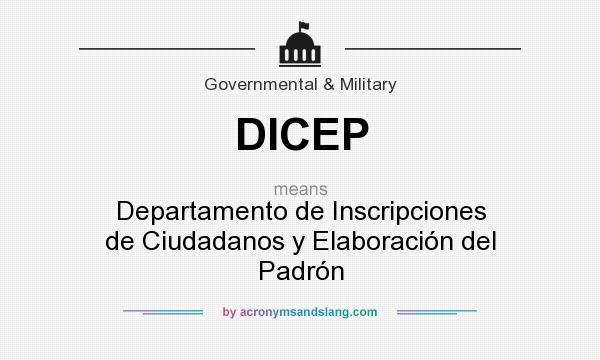 What does DICEP mean? It stands for Departamento de Inscripciones de Ciudadanos y Elaboración del Padrón