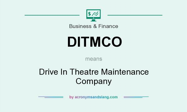 What does DITMCO mean? It stands for Drive In Theatre Maintenance Company