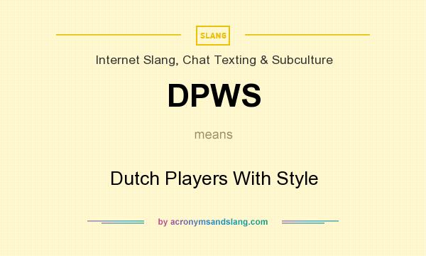 What does DPWS mean? It stands for Dutch Players With Style