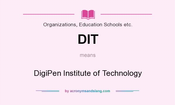 What does DIT mean? It stands for DigiPen Institute of Technology