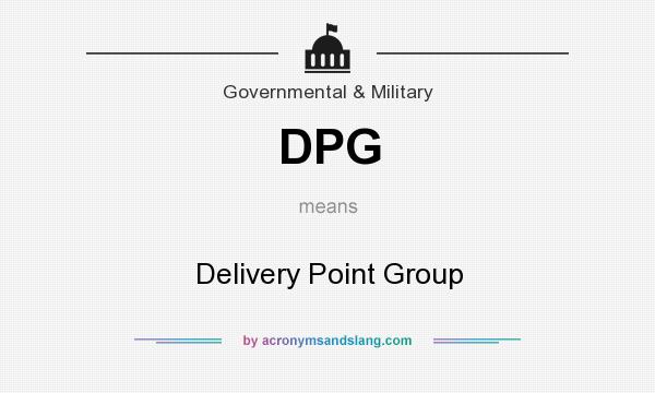 What does DPG mean? It stands for Delivery Point Group