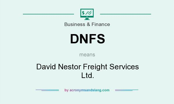What does DNFS mean? It stands for David Nestor Freight Services Ltd.
