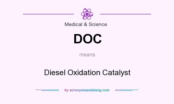 What does DOC mean? It stands for Diesel Oxidation Catalyst
