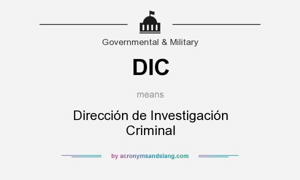 What does DIC mean? It stands for Dirección de Investigación Criminal