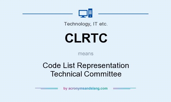 What does CLRTC mean? It stands for Code List Representation Technical Committee