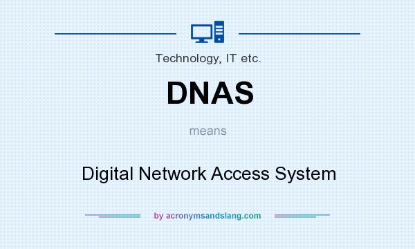 What does DNAS mean? It stands for Digital Network Access System