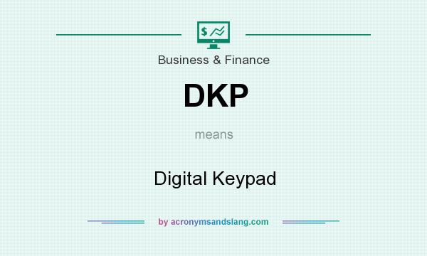 What does DKP mean? It stands for Digital Keypad