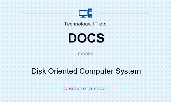 What does DOCS mean? It stands for Disk Oriented Computer System