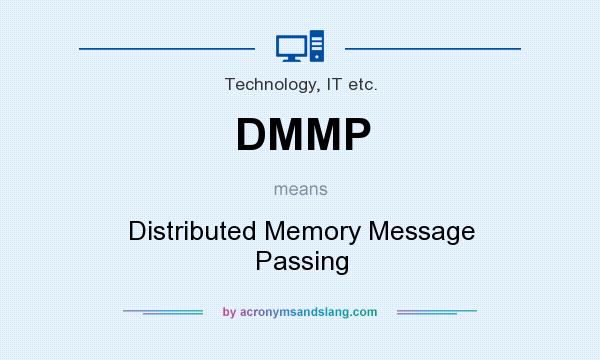 What does DMMP mean? It stands for Distributed Memory Message Passing